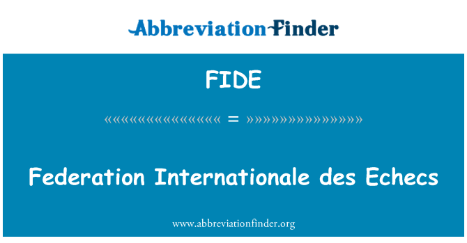 FIDE: Federation Internationale des Echecs