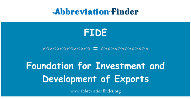 FIDE: سرمایہ کاری اور ترقی کی مصنوعات کی برآمد کے لئے فاؤنڈیشن