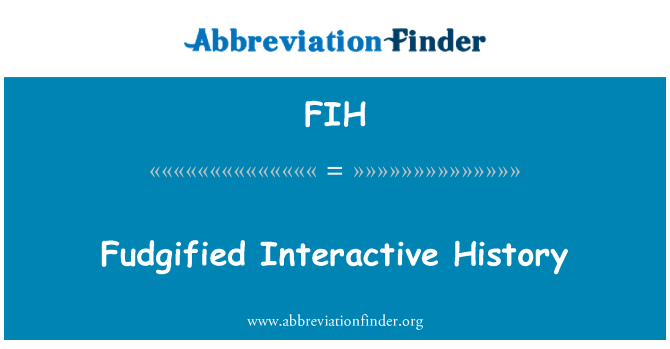 FIH: Fudgified 인터랙티브 역사