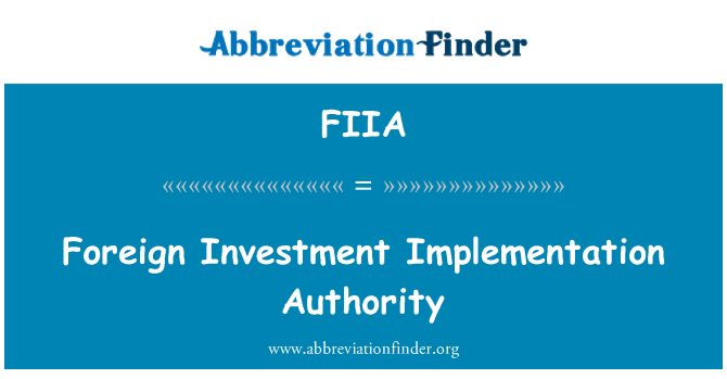 FIIA: Foreign Investment Implementation Authority