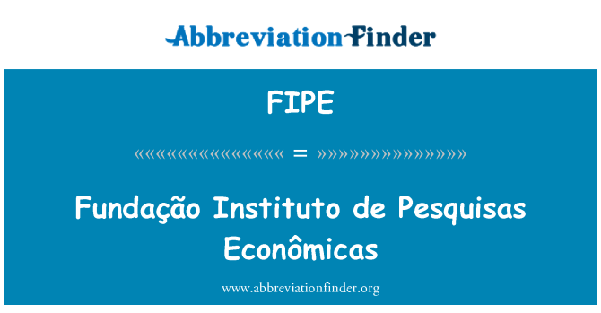 FIPE: Fundação Instituto de Pesquisas Econômicas