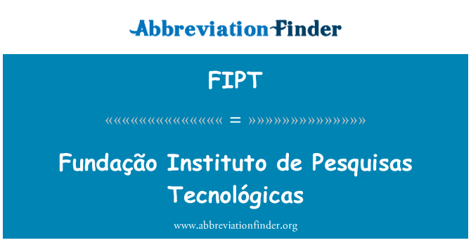 FIPT: Fundação Instituto de Pesquisas Tecnológicas