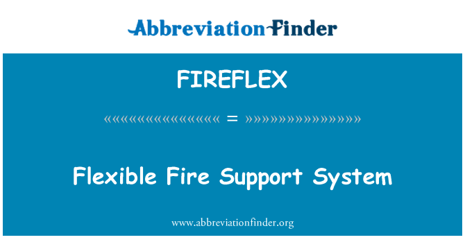 FIREFLEX: Flexible Fire Support System