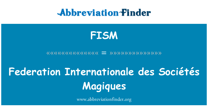 FISM: فدراسیون بینالمللی des Sociétés Magiques