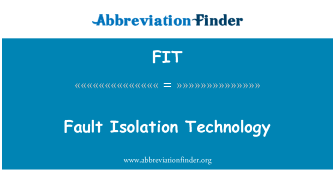 FIT: Fault Isolation Technology