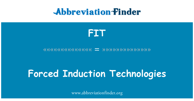 FIT: Tehnologii de inductie fortata