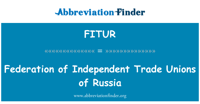 FITUR: Federazione dei sindacati indipendenti della Russia