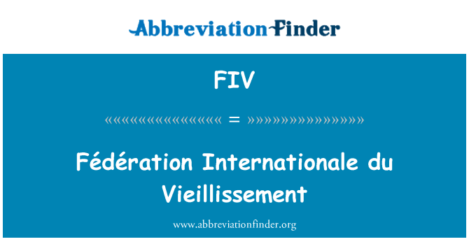 FIV: Fédération Internationale du Vieillissement