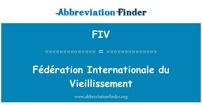 FIV: Fédération Internationale du Vieillissement