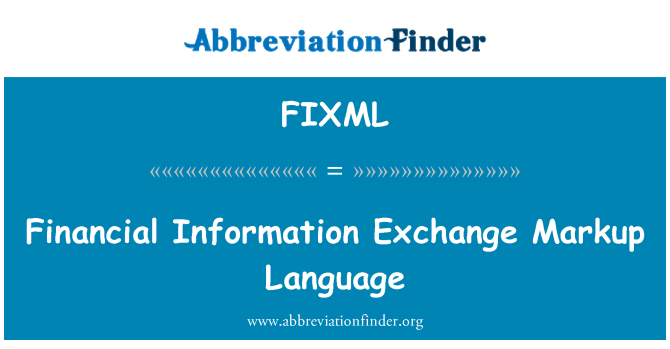 FIXML: Financial Information Exchange Markup Language