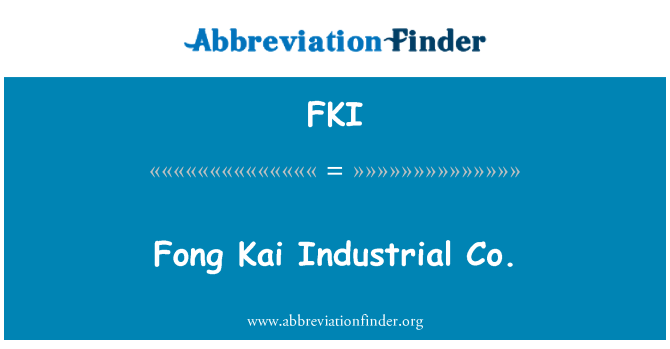 FKI: Fong Kai Industrial co