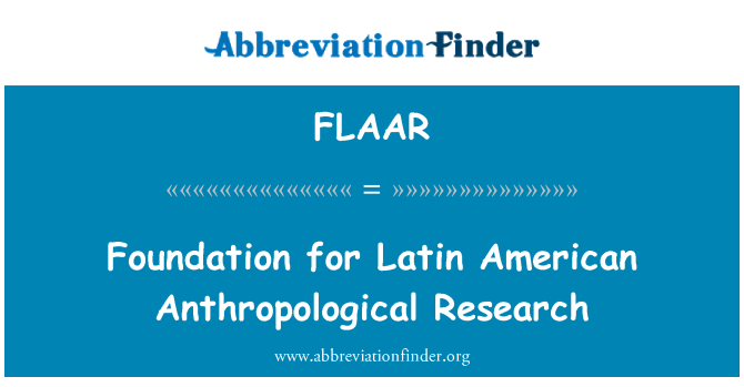 FLAAR: Foundation for Latin American Anthropological Research
