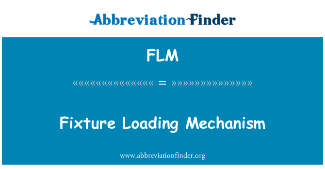 FLM: Fixture Loading Mechanism