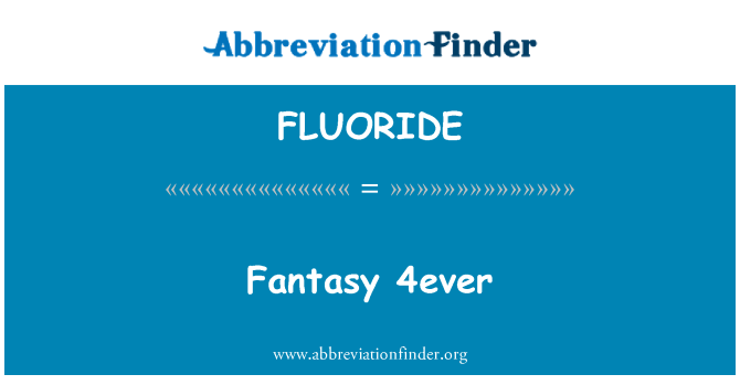 FLUORIDE: Fantazijos 4ever