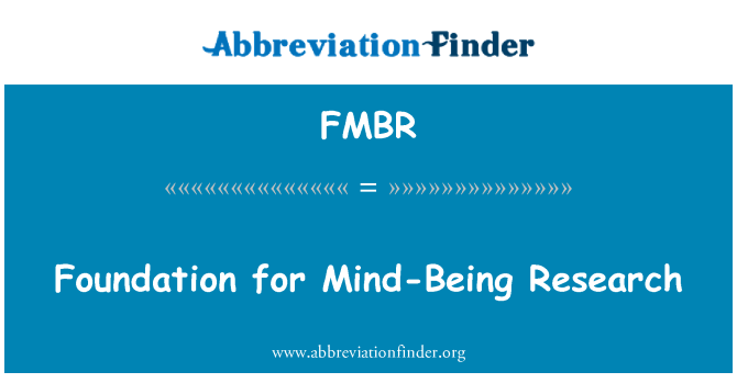 FMBR: Foundation for Mind-Being Research