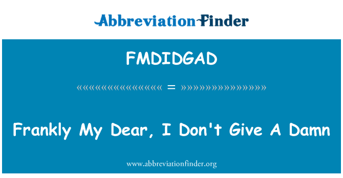 FMDIDGAD: Frankly Dear tiegħi, I m ' għandekx tagħti A Damn