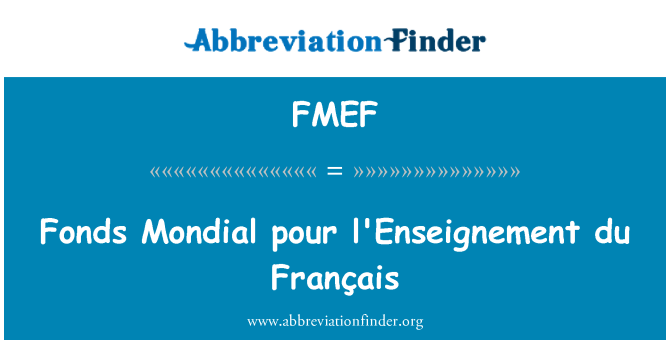 FMEF: Fonds-Mondial pour l ' Enseignement du Français