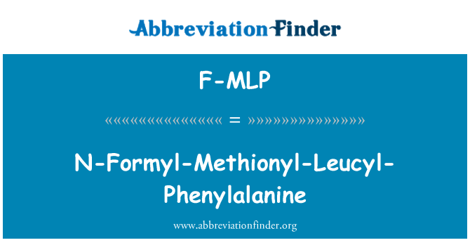F-MLP: N-Formyl-Methionyl-Leucyl fenylalanin