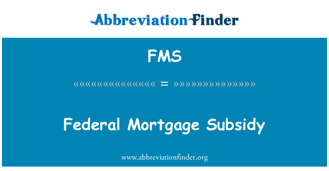 FMS: Federal Mortgage Subsidy