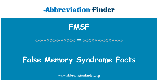 FMSF: False Memory Syndrome Facts