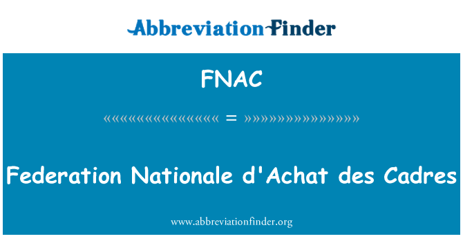FNAC: Federazzjoni Nationale d'Achat des Cadres