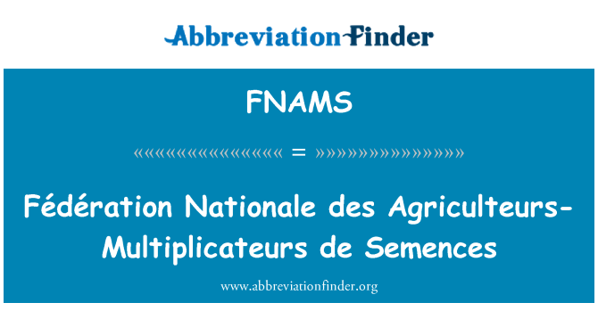 FNAMS: Fédération Nationale des Agriculteurs-Multiplicateurs de Semences