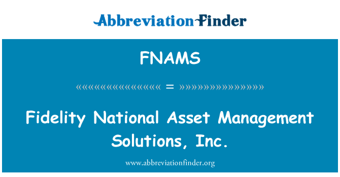 FNAMS: Wierność Narodowego Asset Management Solutions, Inc