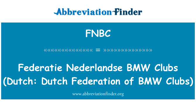 FNBC: Federatie Nederlandse BMW klub (Belanda: Belanda Federasi BMW klub)