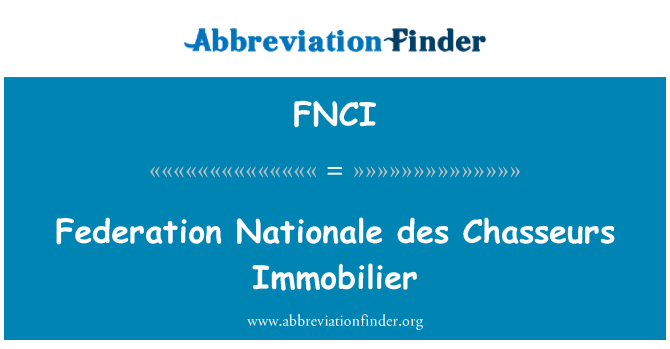 FNCI: Federazzjoni Nationale des Chasseurs Immobilier