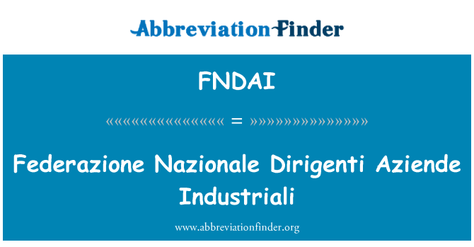 FNDAI: Federazione Nazionale Dirigenti Aziende Industriali