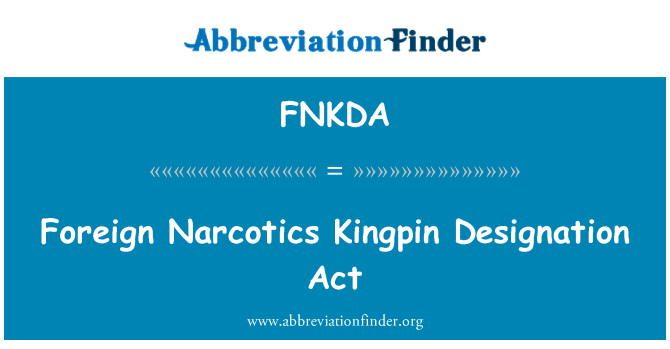 FNKDA: قانون تعيين أحد كبار تجار المخدرات الأجانب
