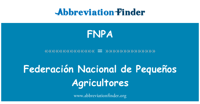 FNPA: Federación Nacional de Pequeños Agricultores