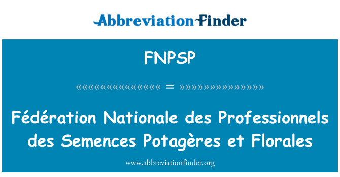 FNPSP: פשוטגביע נאסיונאל des Professionnels des Semences Potagères ואח Florales