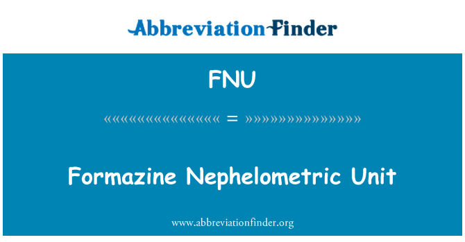 FNU: Formazine Nephelometric Unit