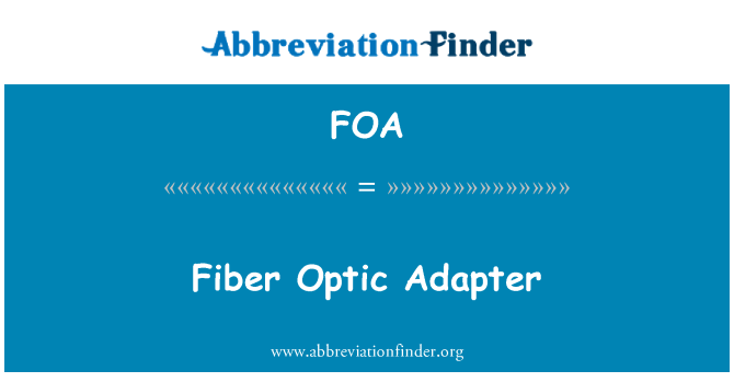 FOA: Fiber Optic Adapter