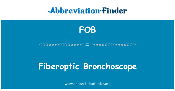 FOB: Fibre optique Bronchoscope