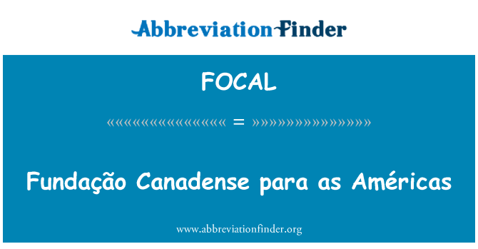 FOCAL: Παρα Fundação Canadense ως Américas