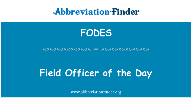 FODES: Field Officer of the Day