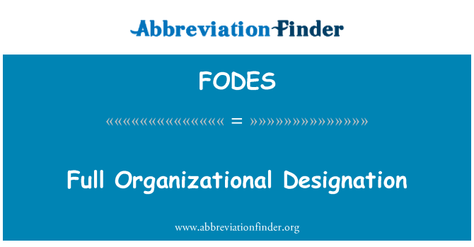 FODES: Full Organizational Designation