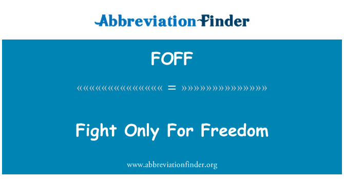 FOFF: להילחם רק עבור החופש