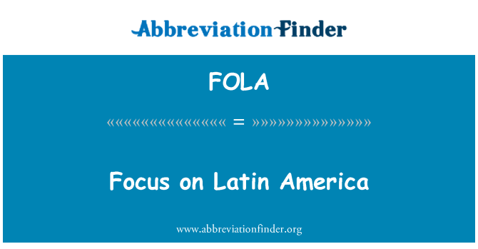 FOLA: Latin Amerika üzerinde odaklanmak