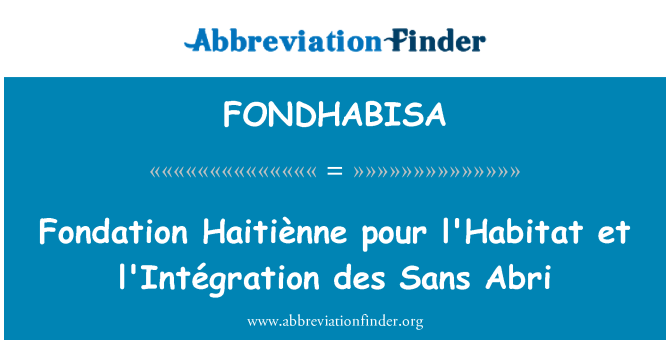 FONDHABISA: Haitiènne de la Fondation pour l ' Habitat et l'Intégration des Sans Abri