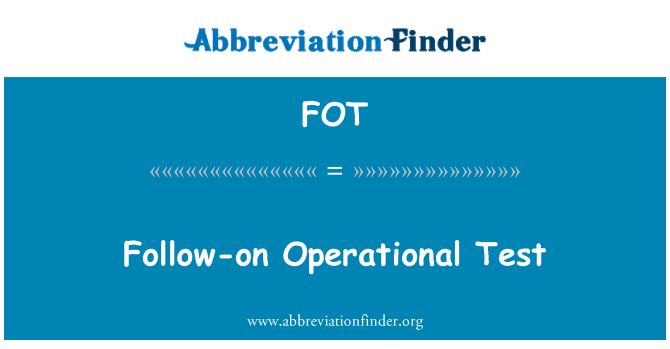 FOT: Follow-on Test operaţionale