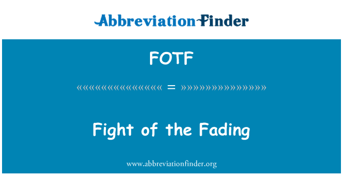 FOTF: Борбата на избледняване
