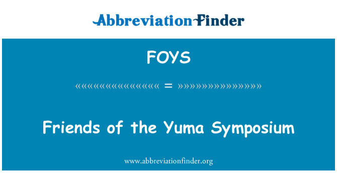 FOYS: Friends of the Yuma Symposium