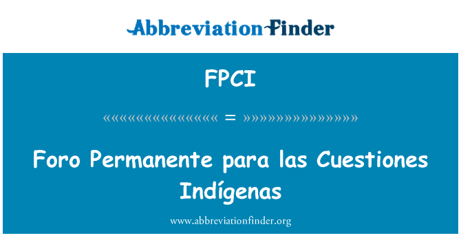 FPCI: Foro Permanente para las Cuestiones Indígenas