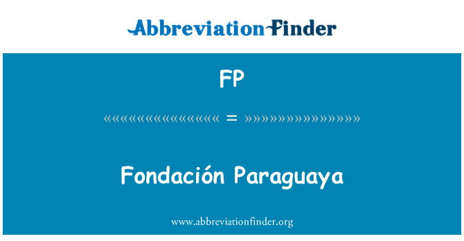 FP: Fondación Paraguaya