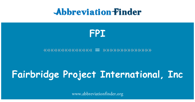 FPI: Fairbridge Project International, Inc