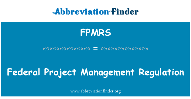 FPMRS: Federal Project Management Regulation