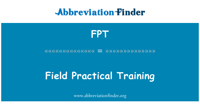FPT: Field Practical Training